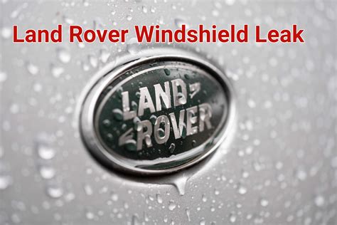 range rover windshield problems.